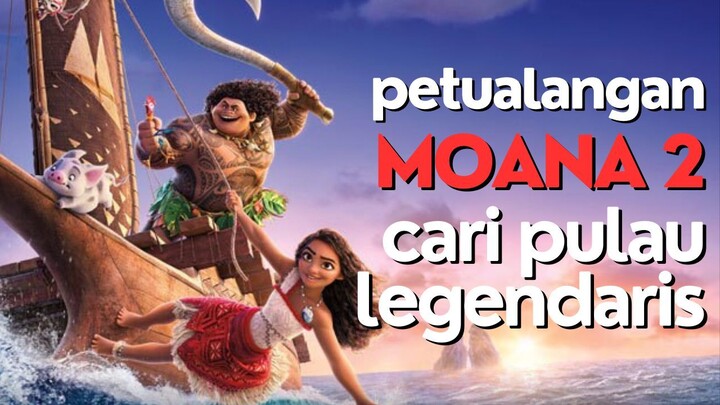 FULL SPOILER | MOANA 2 | KEMBALINYA PEMERSATU BANGSA SAMUDRA