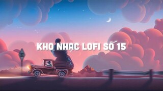 Nhạc Hay Mỗi Ngày / Trưởng thành là khi không còn ai bên ta... - Kho Nhạc Lofi Số 15