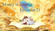 Money is coming ep 21