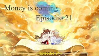 Money is coming ep 21