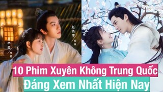 10 Bộ Phim Cổ Trang Xuyên Không Trung Quốc Hay Đáng Xem Nhất 2021 || FC Hoa Ngữ