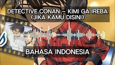 Detective Conan Theme Song - Kimi Ga Ireba/Jika Kamu Disini [Bahasa Indonesia]