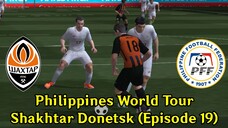 FIFA 19: Philippines World Tour | Shakhtar Donetsk 🇺🇦 (Episode 19)