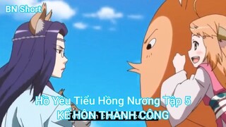 Hồ Yêu Tiểu Hồng Nương Tập 5-KẾ HÔN THÀNH CÔNG