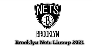 Brooklyn Nets Full Lineup 2021