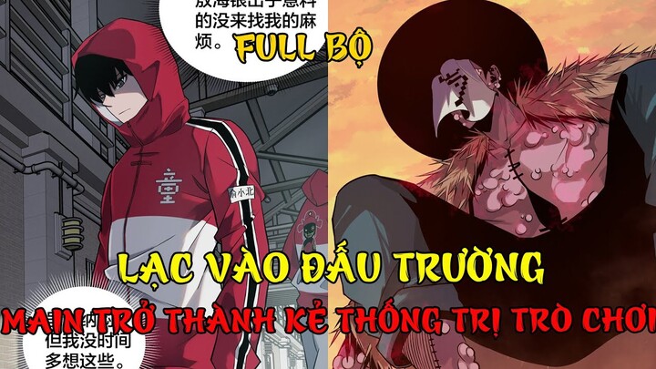 [FULL BỘ] VÀO ĐẤU TRƯỜNG BÍ ẨN, MAIN TRỞ THÀNH KẺ THỐNG TRỊ TRÒ CHƠI | REVIEW TRUYỆN TRANH
