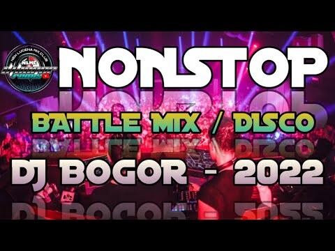 NONSTOP BATTLE REMIX 2022 BY DJ BOGOR