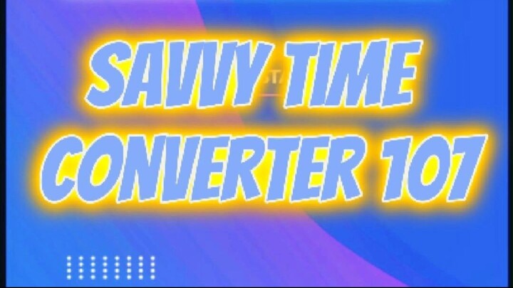 Savvy Time Converter 107