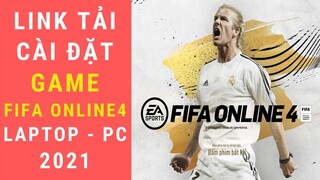 Hướng Dẫn Link Tải Và Cài Game FIFA Online 4 Garena Cho Laptop PC 2021