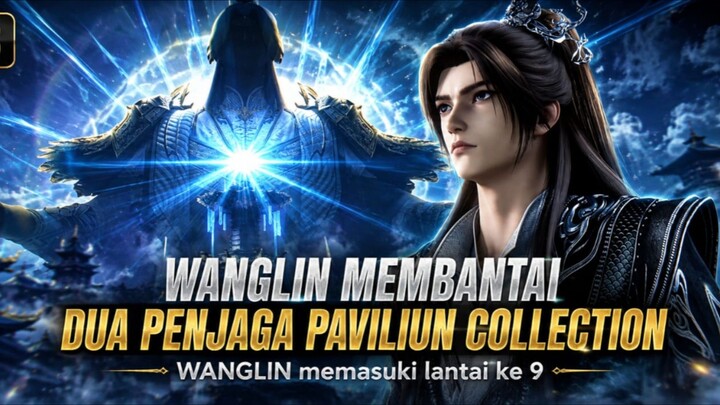 RI EP 153_Wanglin membantai 2 penjaga paviliun harta surgawi petir step 2‼️