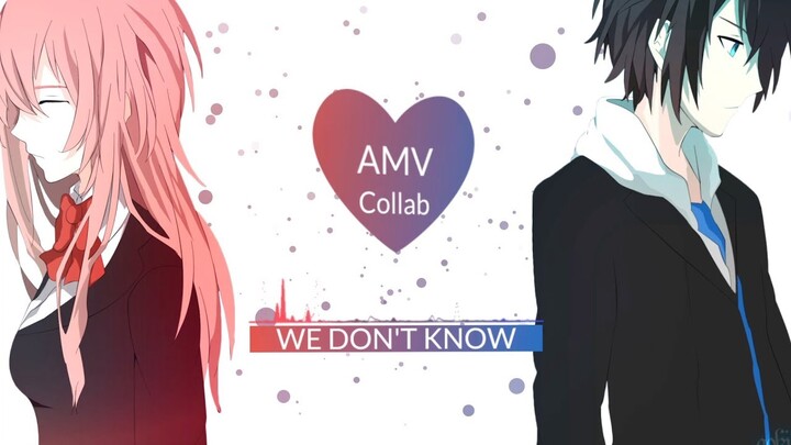 【AMV】 Collab - We Don't Know
