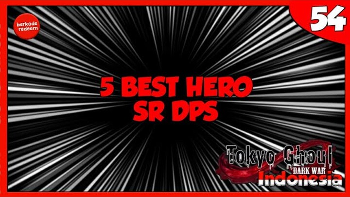 5 Best Hero SR DPS and Free Keycodes Redeem July Part 2 - Tokyo Ghoul : Dark War Indonesia #54