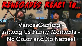 Renegades React to... @VanossGaming - Among Us Funny Moments - No Color and No Names!