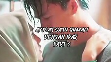 AKIBAT SATU RUMAH DENGAN IPAR PART 2