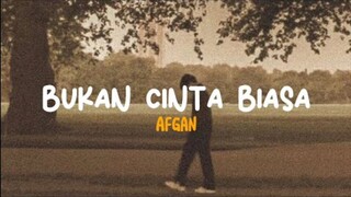 Afgan - Bukan Cinta Biasa