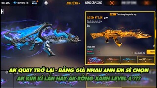 FREE FIRE| AK QUAY TRỞ LẠI - BẰNG GIÁ NHAU ANH EM LẤY AK KIM KÌ LÂN HAY AK RỒNG XANH LEVEL 4