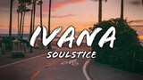 Soulstice - Ivana / Peso Productions (Lyrics)