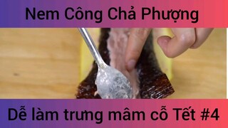 Nem Công Chả Phượng Dễ Làm Trưng Mâm Cỗ Tết phần 4