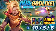 IXIA GODLIKE! Build Tersakit Terbaru Auto Rata 1 Tim! Score 10/5/6 Anti Kalah!