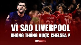 Vì sao Liverpool KHÔNG THỂ THẮNG Chelsea dù đã DẪN TRƯỚC 2-0 ?