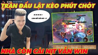 [Liên Quân] Trận đấu lật kèo vỡ nhà còn cái NỊT - Chiêu cuối chuẩn gánh lại trận đấu