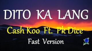 DITO KA LANG  CASH KOO FT  PK DICE FAST VERSION