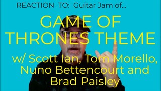 Game Of Thrones Theme Scott Ian Tom Morello Nuno Bettencourt Brad Paisley Class & Reaction w/ Hiccup