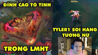 TOP khoảnh khắc điên rồ nhất LMHT #19: Đỉnh cao tỏ tình max ảo, Tyler1 soi hàng tướng nữ và cái kết
