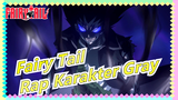 [Fairy Tail] Tauz | Rap Karakter Gray