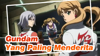 Gundam
Yang Paling Menderita