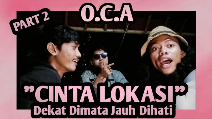 O.C.A - CINTA LOKASI...BIKIN FRUSTASI !!! REINALDY DITO (BIBIR) & ZUKHRIAN (BENTEN) !!!!