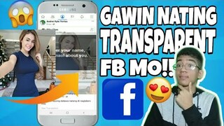 GAWIN NATING TRANSPARENT FACEBOOK MO!! SOBRANG DALI LANG TAGALOG TUTORIAL 2020