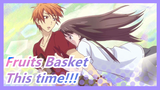 Fruits Basket| I will cherish this time