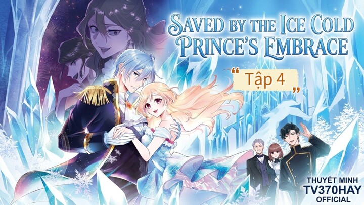 Thuyết Minh Saved By the Ice Cold Prince's Embrace Tập 4 TV370HAY Official