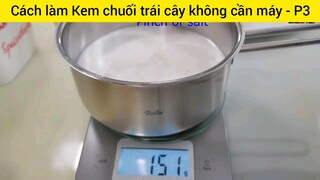 Cách làm Kem chuối trái cây không cần máy - P3