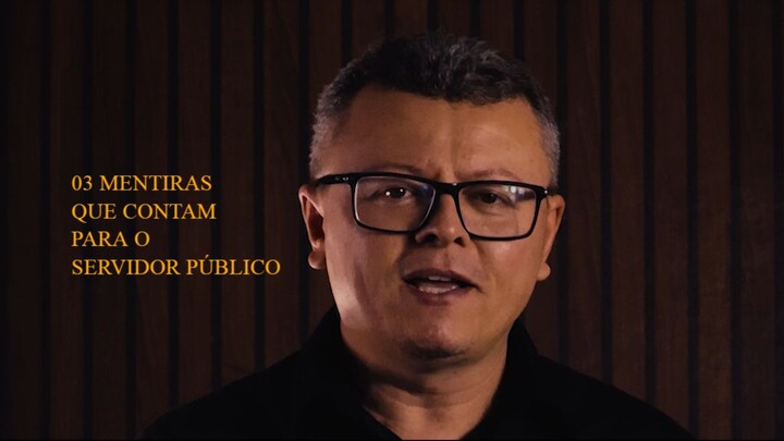 03 MENTIRAS QUE CONTAM PARA O SERVIDOR PÚBLICO