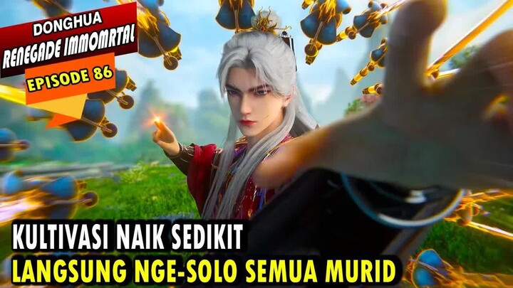 86. WANG LIN KEMBALI NGE-SOLO SEMUA MURID DALAM SEKTE PEMURNIAN JIWA - RENEGADE IMMORTAL