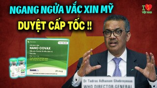 Nanocovax Báo TIN CỰC VUI Lên WHO, Đề Nghị Gấp Rút Tiến Hành Kiểm Duyệt