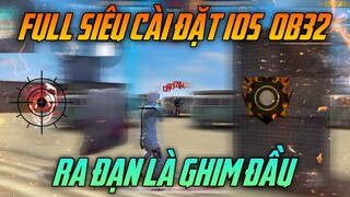 Full Cài Đặt OB32 Ra Đạn Là Ghim Đầu Trên IOS