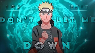 Naruto - Don't let me Down "10K EDIT