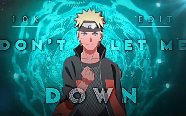 Naruto - Don't let me Down "10K EDIT