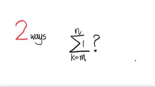 2 ways: Σ 1? where k=m to n