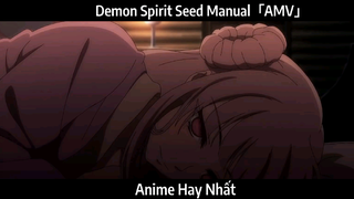 Demon Spirit Seed Manual「AMV」Hay Nhất