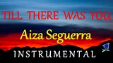 TILL THERE WAS YOU -  AIZA SEGUERRA instrumental (lyrics)