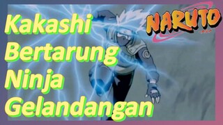 Kakashi Bertarung Ninja Gelandangan