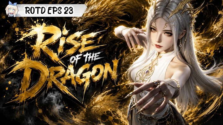 Rise of the Dragon Episode 23