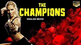 THE CHAMPIONS - Hollywood Full Action English Movie | Blockbuster Chinese Action Movies In English