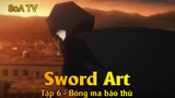Sword Art Tập 6 - Bóng ma báo thù