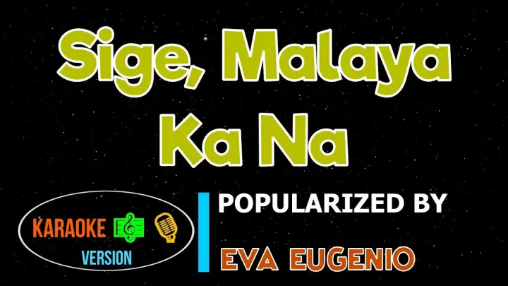 Sige, Malaya Ka Na - Eva Eugenio | Karaoke Version |HQ ▶️ 🎶🎙️