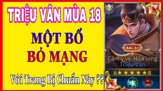 Triệu vân mùa 18 | Cách lên đồ và bảng ngọc Triệu vân mùa 18 chuẩn một bổ 1 mạng là đây ?
